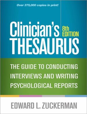 Clinician's Thesaurus The Guide to Conducting Interviews and Writing Psychological Reports Eighth Edition